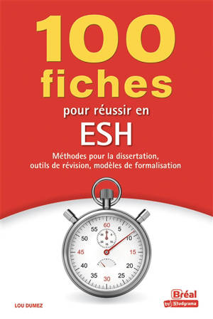 100 fiches pour réussir en ESH : méthodes pour la dissertation, outils de révision, modèles de formalisation