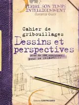 Dessins et perspectives : cahier de gribouillage