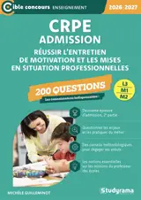 CRPE admission, L3, M1, M2 : 200 questions pour réussir l'entretien de motivation et les mises en situation professionnelle : professeur des écoles, 2026-2027
