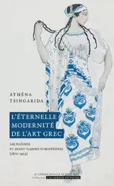L'éternelle modernité de l'art grec : archaïsmes et avant-gardes européennes (1870-1914)