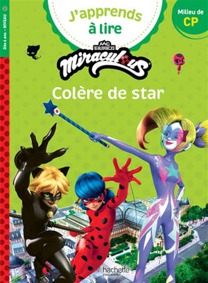 J'apprends à lire avec Miraculous. Colère de star : CP, niveau 2