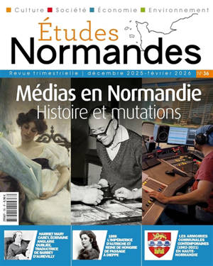 Etudes normandes, n° 36. Médias en Normandie : histoire et mutations