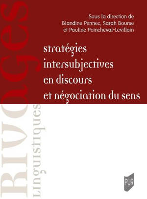 Stratégies intersubjectives en discours et négociation du sens