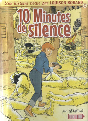 Une histoire vécue par Louison Bobard. Vol. 2. 10 minutes de silence