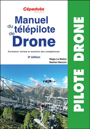 Manuel du télépilote de drone : formation initiale et maintien des compétences