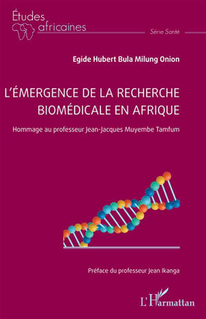 L'émergence de la recherche biomédicale en Afrique : hommage au professeur Jean-Jacques Muyembe Tamfum