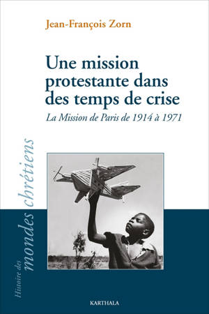Une mission protestante dans des temps de crise : la mission de Paris de 1914 à 1971