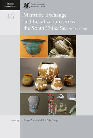 Maritime exchange and localization across the South China Sea : 500 BC-AD 500