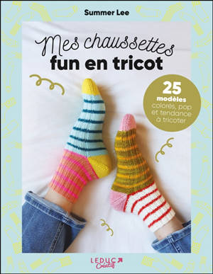 Mes chaussettes fun en tricot : 18 modèles colorés, pop et tendance à tricoter