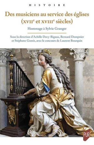 Des musiciens au service des églises (XVIIe et XVIIIe siècles) : hommage à Sylvie Granger