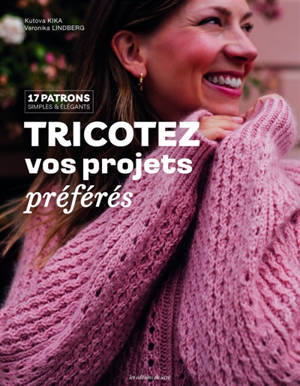Tricotez vos projets préférés : 17 patrons simples et élégants