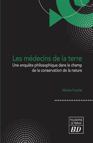 Les médecins de la terre : une enquête philosophique dans le champ de la conservation de la nature