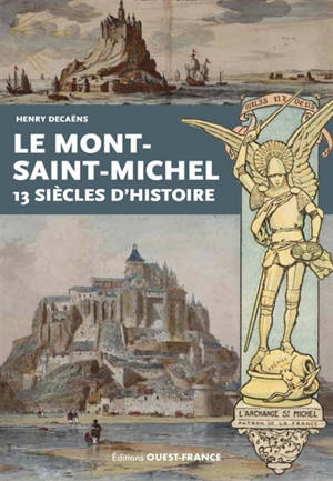 Le Mont-Saint-Michel : 13 siècles d'histoire