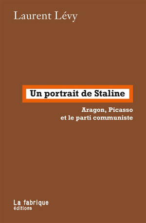 Un portrait de Staline : Aragon, Picasso et le parti communiste