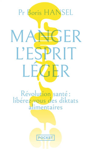 Manger l'esprit léger : révolution santé : libérez-vous des diktats alimentaires