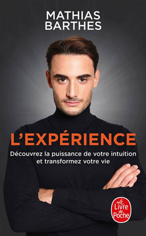 L'expérience : découvrez la puissance de votre intuition et transformez votre vie