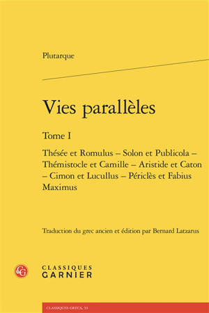 Vies parallèles. Vol. 1. Thésée et Romulus, Solon et Publicola, Thémistocle et Camille, Aristide et Caton, Cimon et Lucullus, Périclès et Fabius Maximus