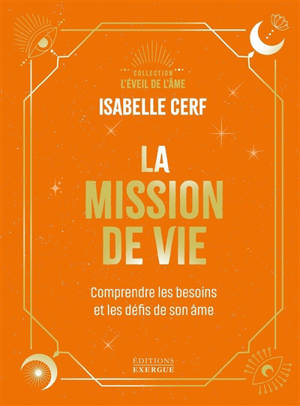 La mission de vie : comprendre les besoins et les défis de son âme