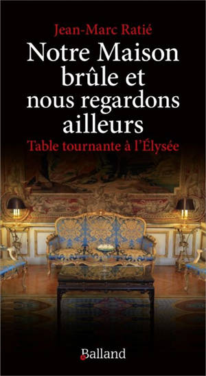 Notre maison brûle et nous regardons ailleurs : table tournante à l'Elysée