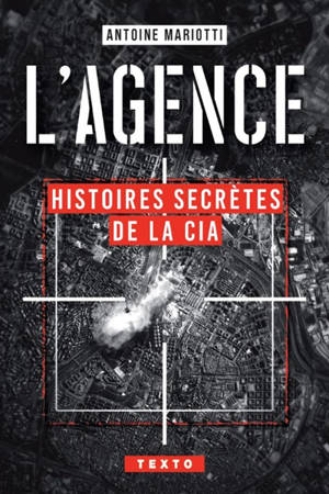 L'agence : histoires secrètes de la CIA