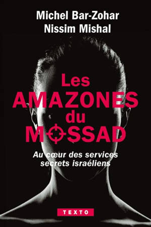 Les amazones du Mossad : au coeur des services secrets israéliens