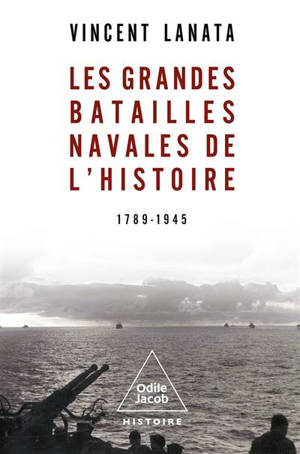 Les grandes batailles navales de l'histoire : 1789-1945