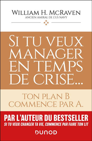 Si tu veux manager en temps de crise... : ton plan B commence par A