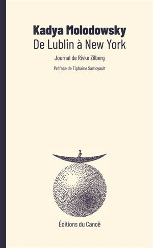 De Lublin à New York : journal de Rivke Zilberg