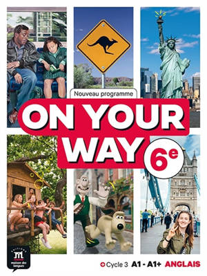 On your way, anglais 6e, cycle 3 A1-A1+ : nouveau programme