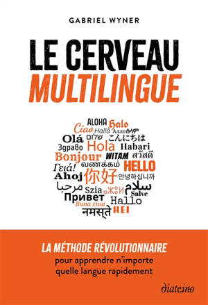 Le cerveau multilingue : la méthode révolutionnaire pour apprendre n'importe quelle langue rapidement