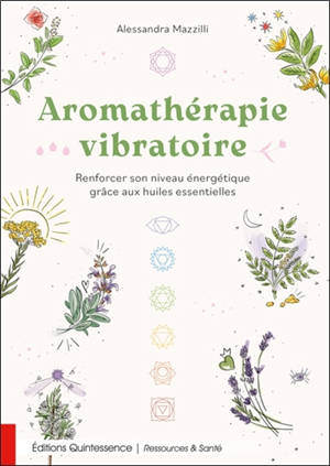 Aromathérapie vibratoire : renforcer son niveau énergétique grâce aux huiles essentielles