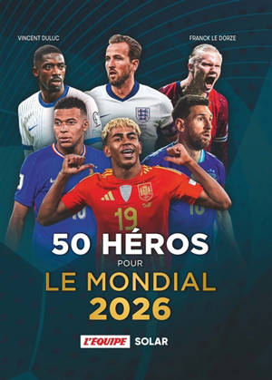 50 héros pour le mondial 2026
