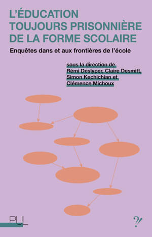 L'éducation toujours prisonnière de la forme scolaire : enquêtes dans et aux frontières de l'école