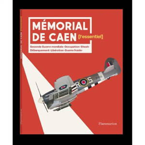 Le Mémorial de Caen : le guide