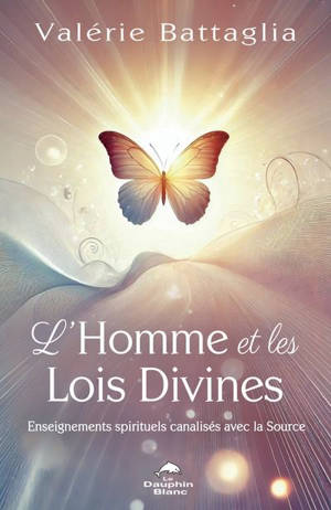 L'Homme et les Lois Divines : Enseignements spirituels canalisés avec la Source