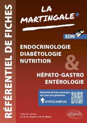 La martingale : référentiel de fiches : EDN. Vol. 1. Endocrinologie, diabétologie, nutrition & hépato-gastro entérologie