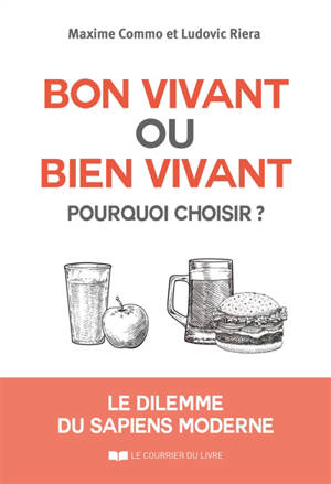 Bon vivant ou bien vivant, pourquoi choisir ? : le dilemme du sapiens moderne
