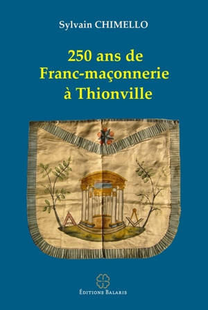 250 ans de franc-maçonnerie à Thionville