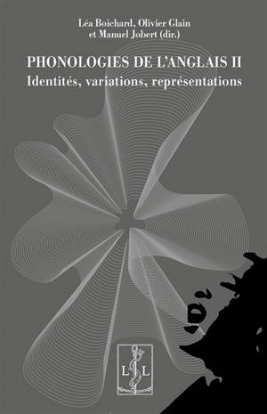 Phonologies de l'anglais. Vol. 2. Identités, variations, représentations