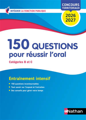 150 questions pour réussir l'oral : catégories B et C, concours territoriaux 2026-2027 : entraînement intensif