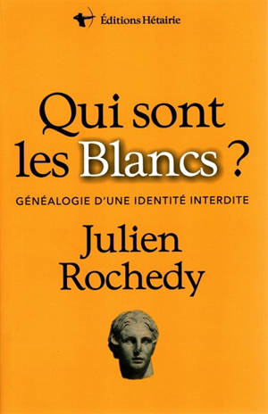 Qui sont les Blancs ? : généalogie d'une identité interdite