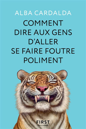 Comment dire aux gens d'aller se faire foutre poliment