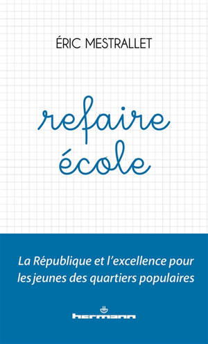 Refaire école : la République et l'excellence pour les jeunes de notre pays