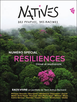 Natives : des peuples, des racines, n° 20-21. Résiliences : climat et biodiversité