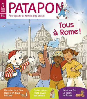Patapon : mensuel catholique des enfants dès 5 ans, n° 533. Tous à Rome !