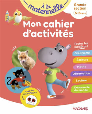 A la maternelle, grande section, 5-6 ans : mon cahier d'activités : toutes les matières !