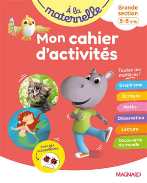 A la maternelle, grande section, 5-6 ans : mon cahier d'activités : toutes les matières !