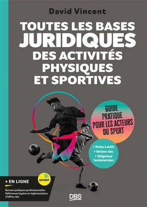 Toutes les bases juridiques des activités physiques et sportives : guide pratique pour les acteurs du sport