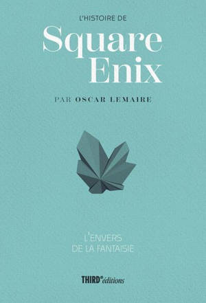 L'histoire de Square Enix : l'envers de la fantaisie