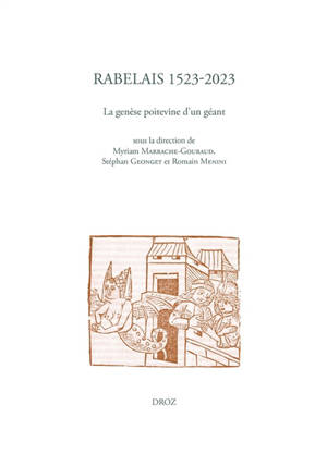 Etudes rabelaisiennes. Vol. 64. Rabelais 1523-2023 : la genèse poitevine d'un géant